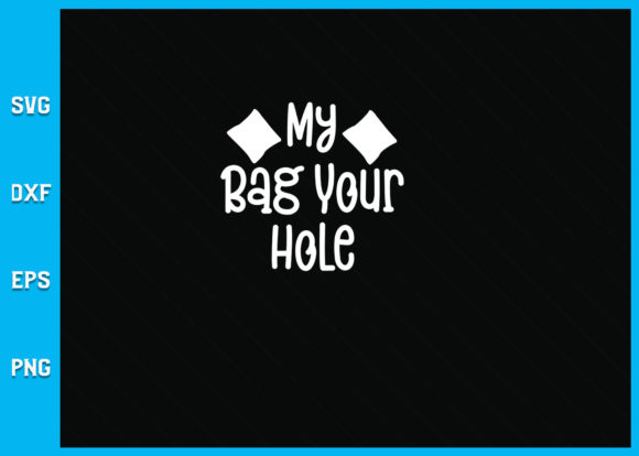 Unlocking Creative Potential with the My Bag Your Hole Funny Cornhole SVG Collection