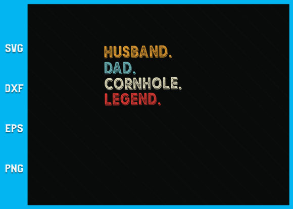 Unlocking Creativity with the Husband Dad Cornhole Legend SVG Design
